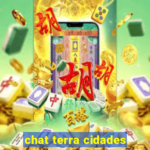 chat terra cidades